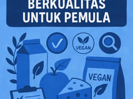 Tips Memilih Produk Vegan Berkualitas untuk Pemula