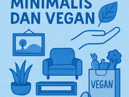 Tutorial Mengatur Gaya Hidup Minimalis dan Vegan