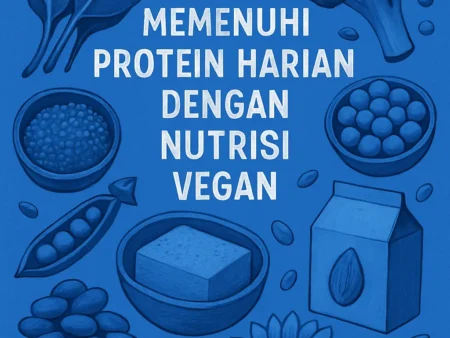 Cara Memenuhi Protein Harian dengan Nutrisi Vegan